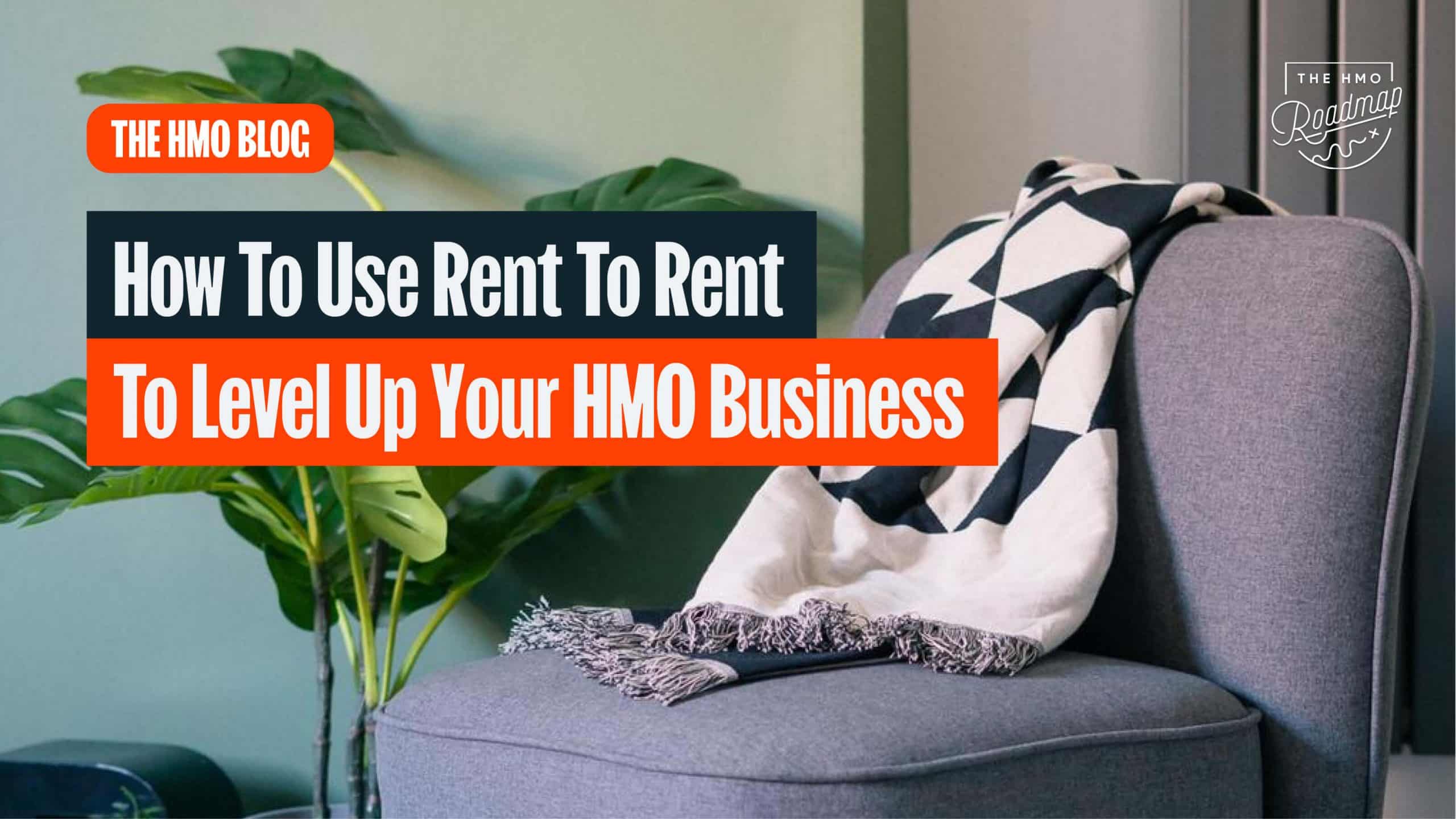 How To Use Rent To Rent To Level Up Your HMO Business The HMO